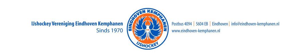 INSCHRIJFFORMULIER IJSHOCKEY VERENIGING EINDHOVEN KEMPHANEN Ondergetekende schrijft zich in bij IJshockey Vereniging Eindhoven Kemphanen en gaat akkoord met onderstaande voorwaarden.