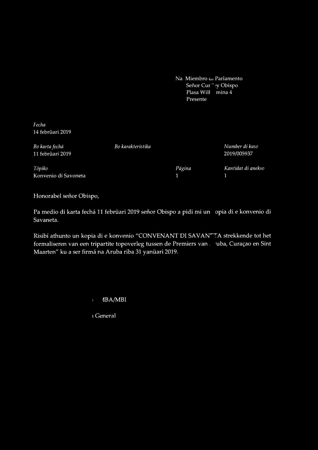 MINISTER PRESIDENT oi KoRsou Na Miembro di Parlamento Senor Curtley Obispo Plasa Wilhelmina 4 Presente Fecha 4 febriiari