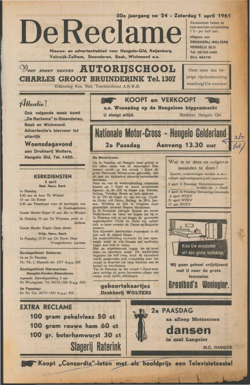 De Reclame Nieuws- en advertentieblad voor Hengelo-Gld, Keijenburg Velswijk-Zelhem, Steenderen, Baak, Wichmond c.o. 30e jaargang no 24 - Zaterdag 1 april 1961 Abonnement buiten de huis-aan-huis-verspreiding f 2.