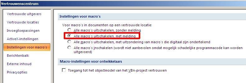 In het vertrouwenscentrum gaat u naar Instellingen voor Macro s. Kies de optie Alle macro s uitschakelen, met melding en klik op Opslaan.
