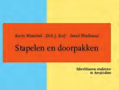 ISBN 978 9 57 938 Stapelen en doorpakken (7) Karin Wesselink, Dirk J Korf & Smail Ettalhaoui De schrijvers van dit boekje interviewen Marokkaanse studenten, om hen zelf te laten vertellen