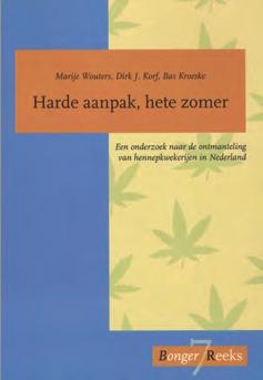 Harde aanpak, hete zomer (7) Marije Wouters, Dirk J Korf & Bas Kroeske Een onderzoek naar de ontmanteling van hennepkwekerijen in Nederland.