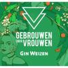 WIT & WEIZEN - WHEAT & WEIZEN Gebrouwen Door Vrouwen Gin Weizen Hefeweizen / 6% ABV / 16 IBU / Amsterdam, Noord-Holland Gebrouwen Door Vrouwen - Gin Weizen is een wit bier met gin kruiden.