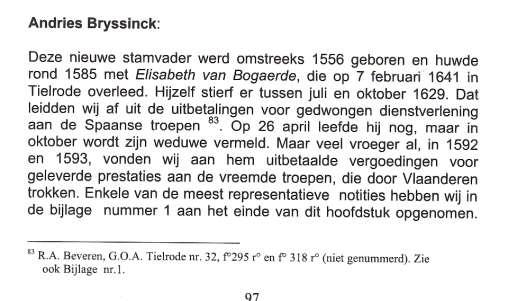 Kildemateriale 3: Bryssinck /Familien Bryssinck Bryssinck, Andries Geslacht: Man Geboren: omstreeks 1556 te Tielrode Overleden: omstreeks 1630 te Tielrode Vader: Bryssinck, Willem Moeder: Biestman,