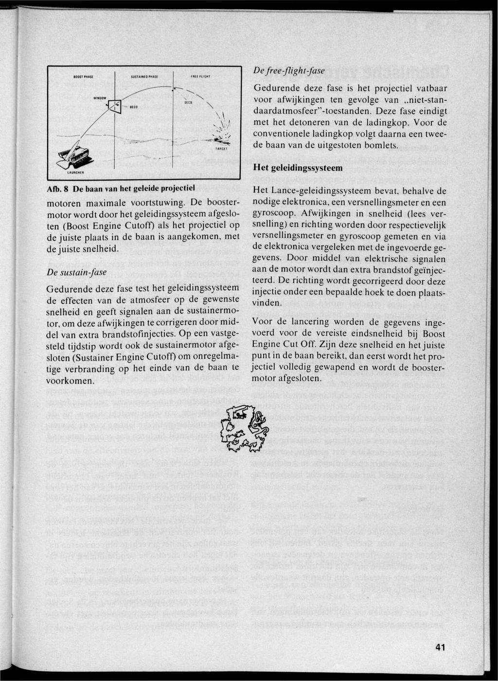 SUSTAINEDPHASE Defree-flight-fase Gedurende deze fase is het projectiel vatbaar voor afwijkingen ten gevolge van..niet-standaardatmosfeer"-toestanden.