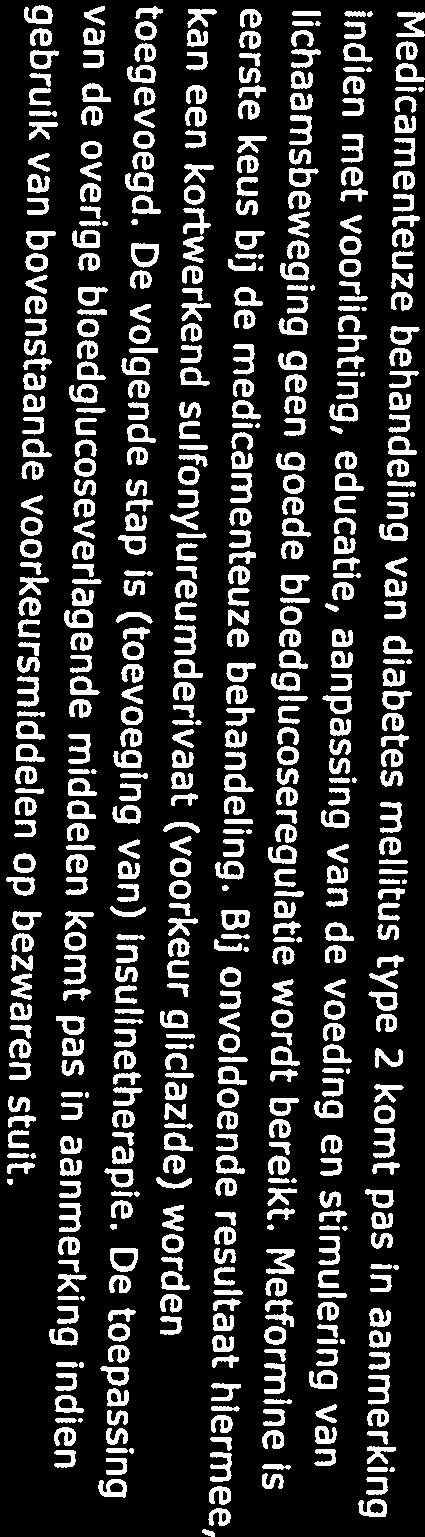Medicamenteuze behandeling van diabetes mellitus type 2 komt pas in aanmerking lichaamsbeweging geen goede bloedgiucoseregulatie wordt bereikt.