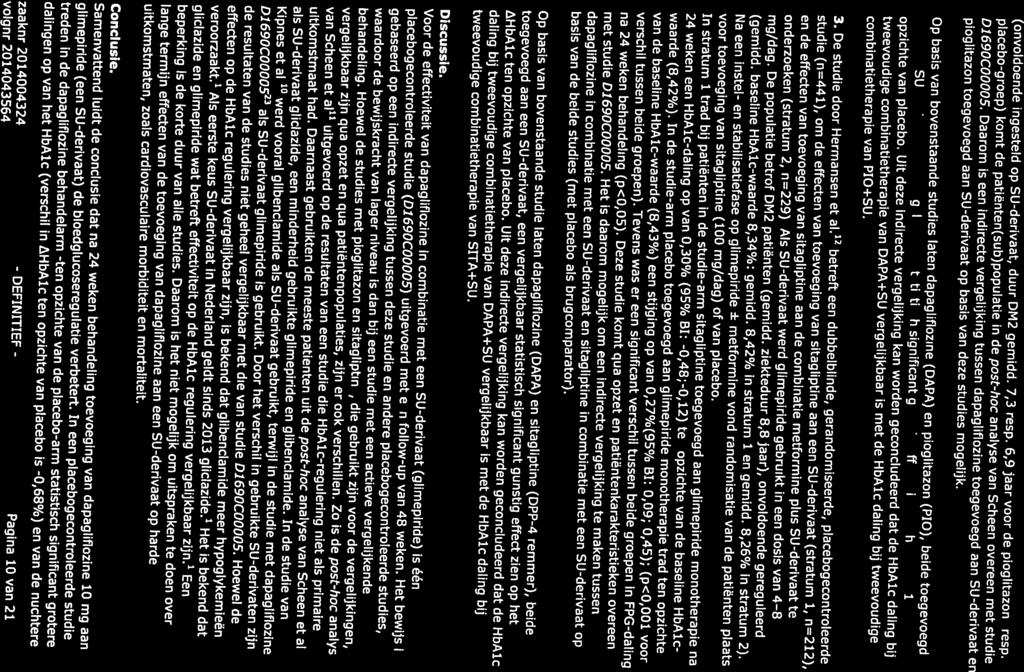 placebo-groep) komt de patiënten(sub)populatie in de post-hoc analyse van Scheen overeen met studie 3. De studie door Hermansen et al.