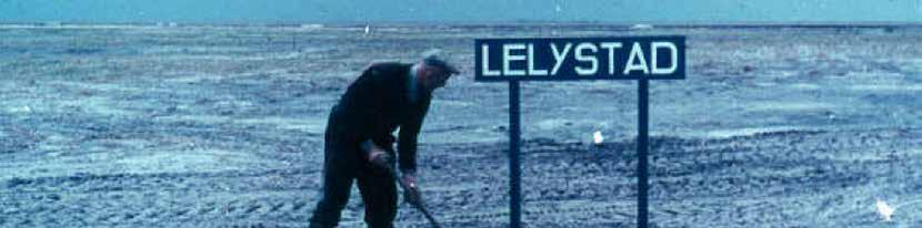 Zuiderzeewerken Lelystad 23 Nieuw Land Tot 1932, het jaar waarin de Afsluitdijk een feit was, was de voormalige Zuiderzee (huidige IJsselmeer) een gevaarlijke binnenzee, die het vaste land regelmatig