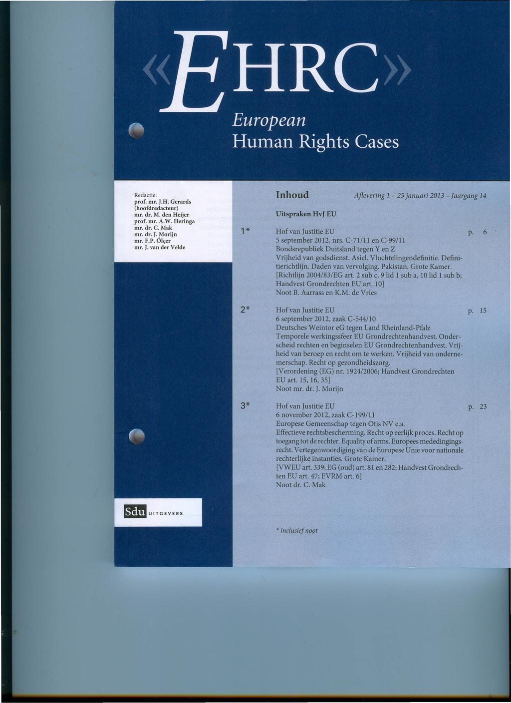 Redactie: prof. mr. J.H. Gerards (hoofdredacteur) mr. dr. M. den Heijer prof. mr. A.W. Heringa mr. dr. C. Mak mr. dr. J. Morijn mr. F.P. Ölçer mr. J. van der Velde Uitspraken Aflevering 1-25 januari 2013 - Jaargang 14 HvJ EU 1* Hof van Justitie EU 5 september 2012, nrs.