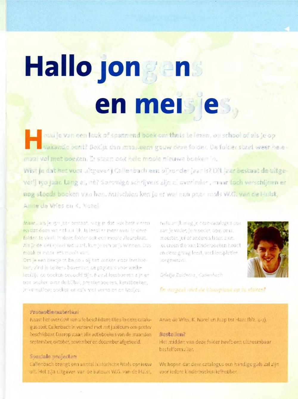 Hallo jongens en meisjes, Houd je van een leuk of spannend boek om thuis te lezen, op school of als je op vakantie bent? Bekijk dan maar eens gauw deze folder.