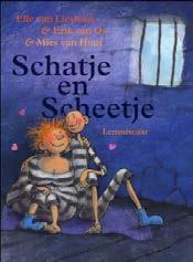 Schatje en Scheetje door Elle van Lieshout & Erik van Os Thema: liefde, vriendschap Schatje en Scheetje