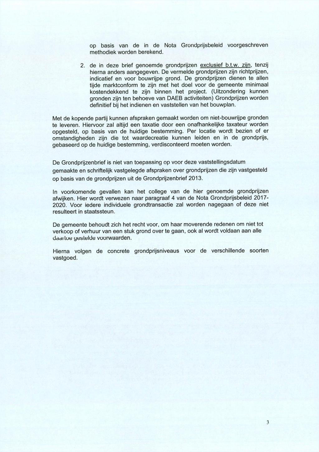 op basis van de in de Nota Grondprijsbeleid voorgeschreven methodiek worden berekend. 2. de in deze brief genoemde grondprijzen exclusief b.t.w. zijn, tenzij hierna anders aangegeven.