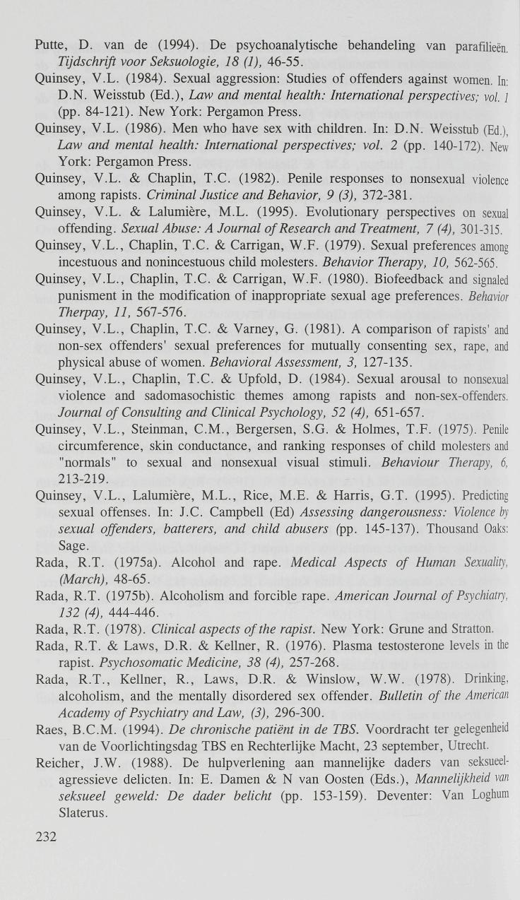 Putte, D. van de (1994). De psychoanalytische behandeling van parafilieën. Tijdschrift voor Seksuologie, 18 (1), 46-55. Quinsey, V.L. (1984). Sexual aggression: Studies of offenders against women.