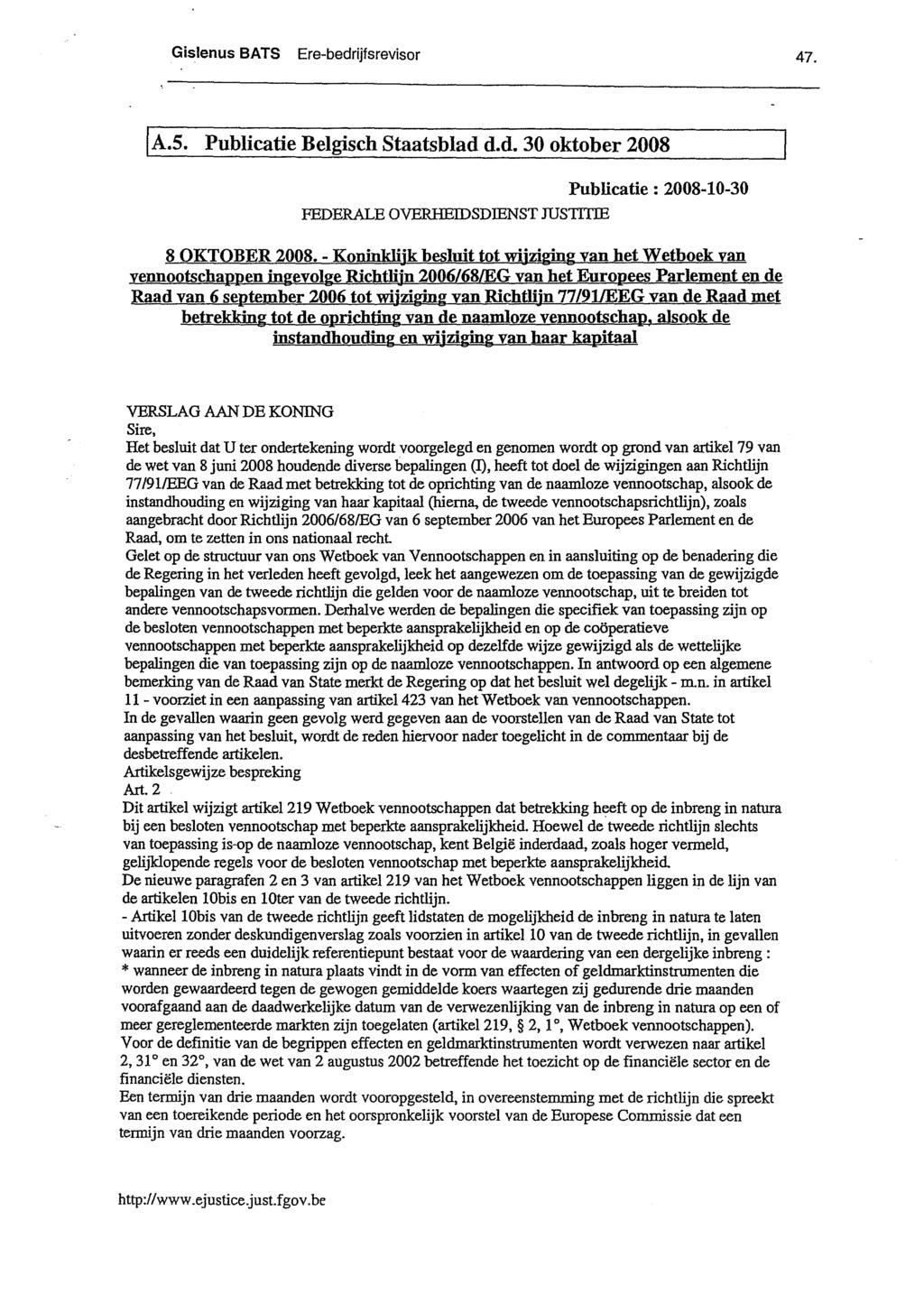47. IA.s. Publicatie Belgisch Staatsblad d.d. 30 oktober 2008 FEDERALE OVERHEIDSDIENST JUSTITIE Publicatie: 2008-10-30 8 OKTOBER 2008.