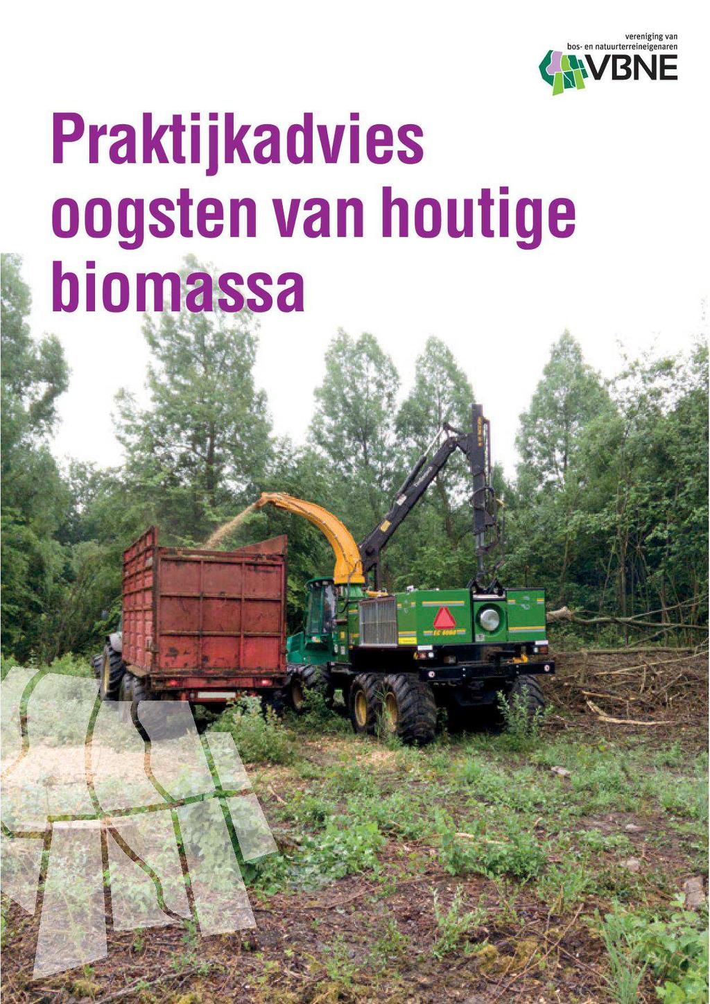 pagina 3 van 5 Nieuw: Praktijkadvies oogsten van houtige biomassa In deze praktische gids staat beschreven wat u kunt doen om goede kwaliteit houtchips te produceren, opslaan en transporteren.