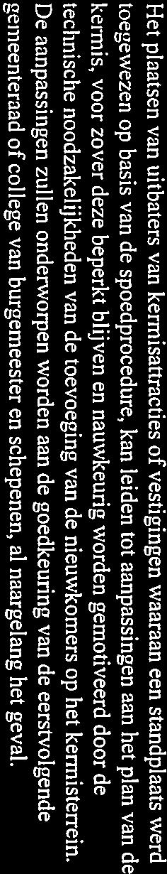 De aanpassingen zullen onderworpen worden aan de goedkeuring van de eerstvolgende gemeenteraad of college van burgemeester en schepenen, al naargelang het geval. Artikel 8 Duur abonnement (1(8 Art.