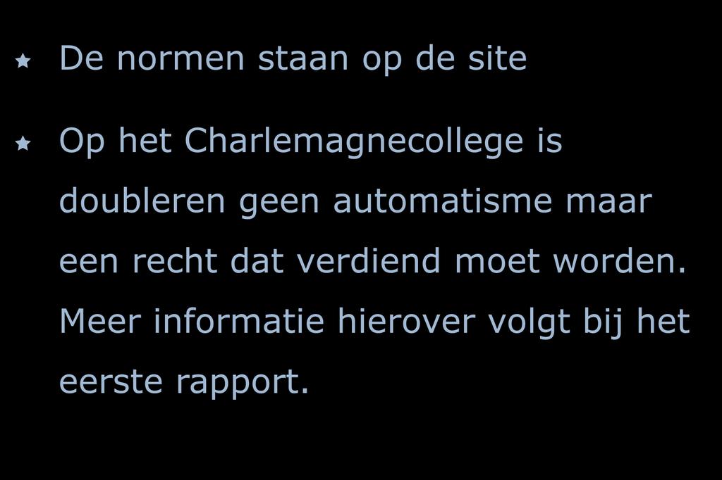 Overgangsregeling De normen staan op de site Op het Charlemagnecollege is doubleren geen