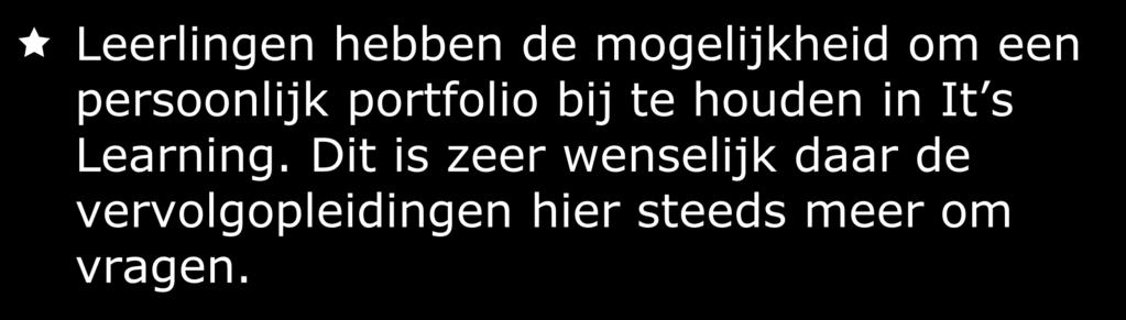 3. Portfolio Leerlingen hebben de mogelijkheid om een persoonlijk portfolio bij te houden in It s Learning.