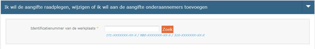 4.2 Een aangifte raadplegen, wijzigen of onderaannemers toevoegen Op de onthaalpagina klikt u op: Vul het identificatienummer in en klik op.