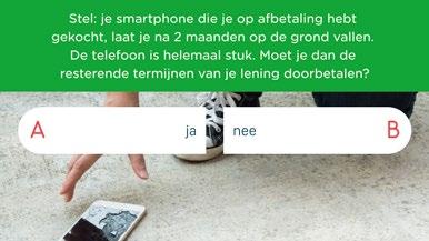 Sparen & lenen 12. Stel: je smartphone die je op afbetaling hebt gekocht, laat je na 2 maanden op de grond vallen. De telefoon is helemaal stuk.