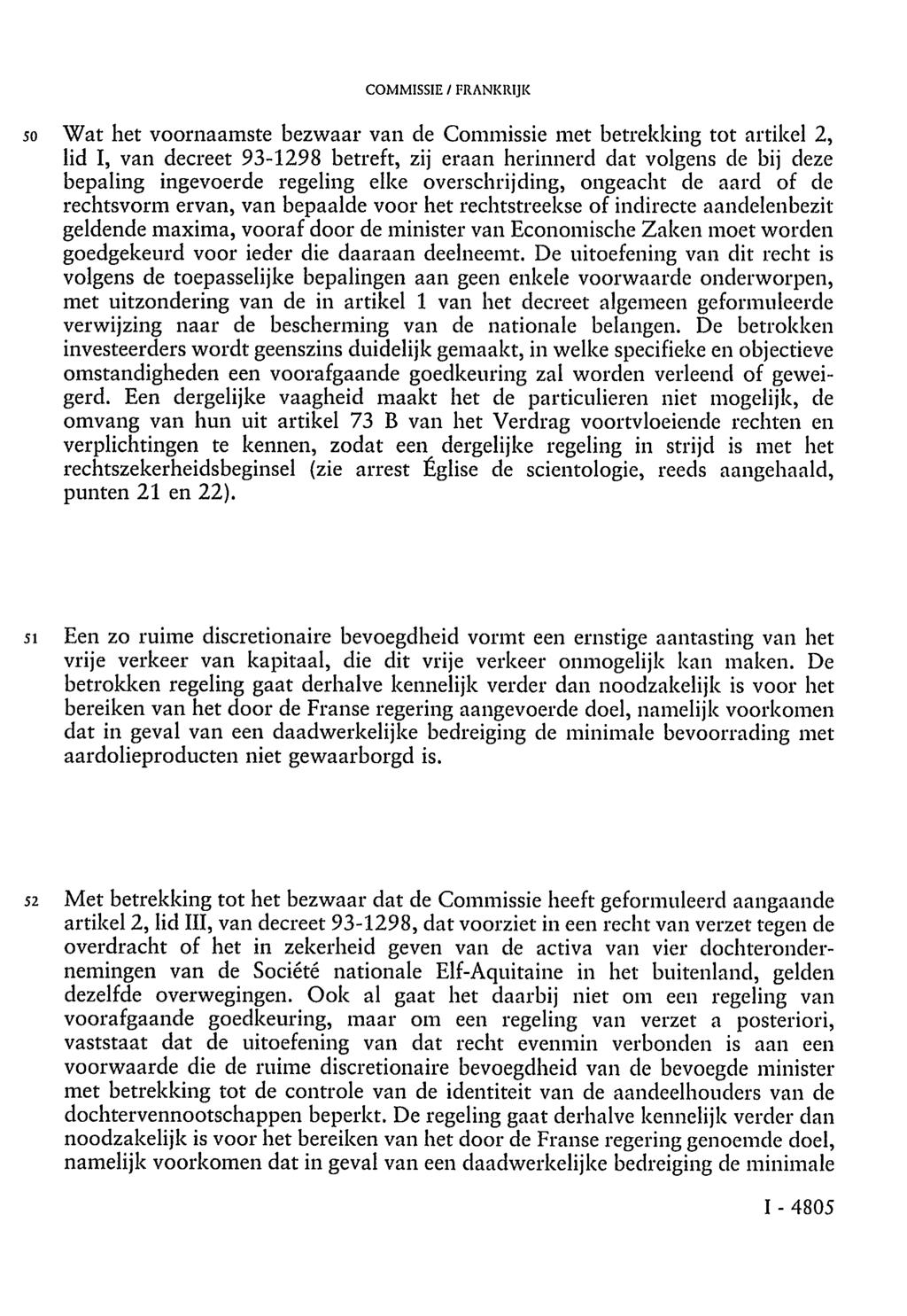 COMMISSIE / FRANKRIJK 50 Wat het voornaamste bezwaar van de Commissie met betrekking tot artikel 2, lid I, van decreet 93-1298 betreft, zij eraan herinnerd dat volgens de bij deze bepaling ingevoerde
