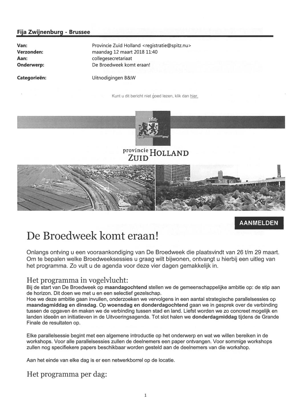 Fíįa^wiįnenbur^ Van: Verzonden: Aan: Onderwerp: Provincie Zuid Holland <registratie@spitz.nu> maandag 12 maart 2018 11:40 collegesecretariaat De Broedweek komt eraan!