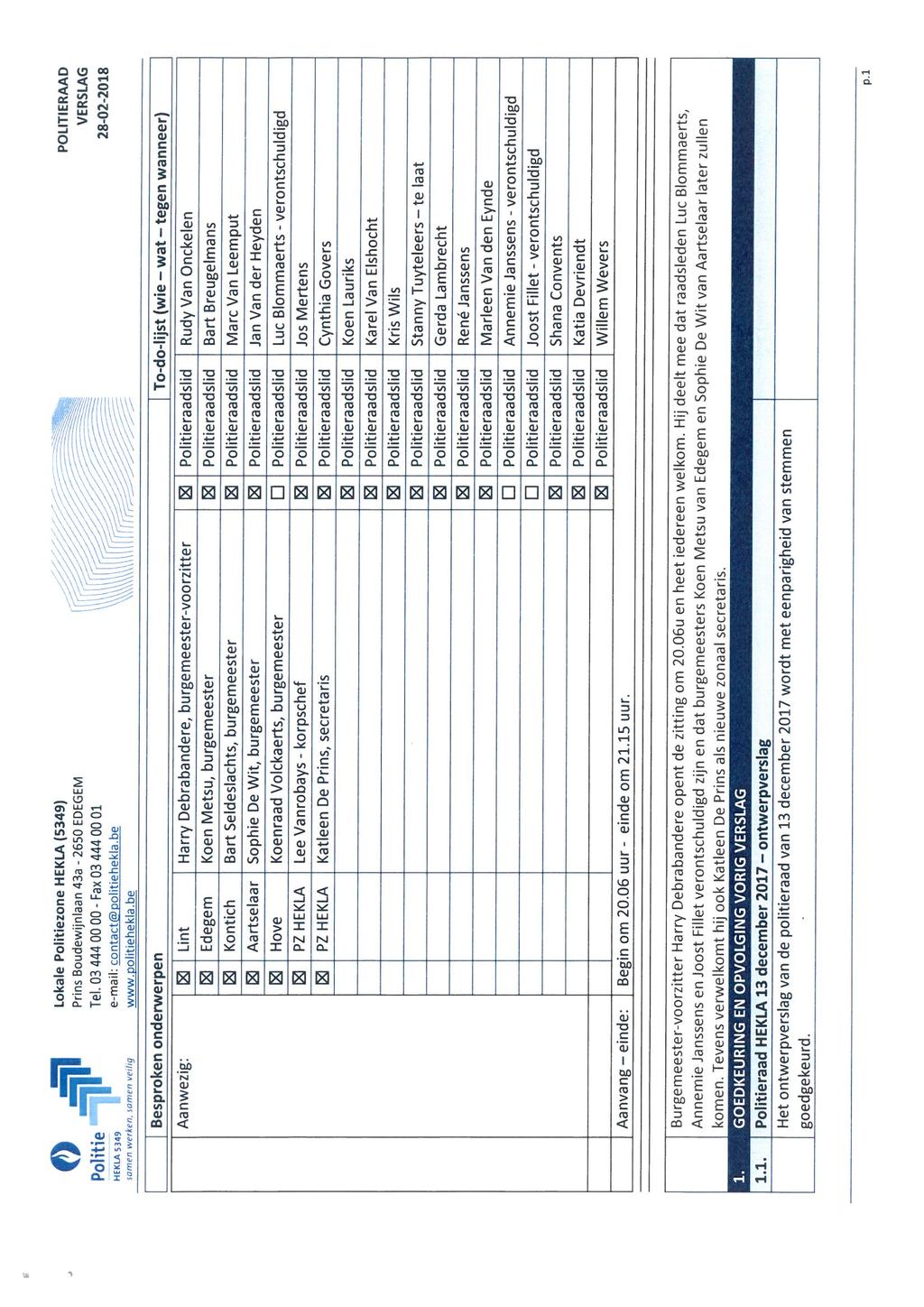 o ^ HEKLA5349 iorrlfn werken, iomen fpi;ig Lokale zone HEKLA(5349) Prin Boudewijnlaan 43a - 2650 EDEGEM Tel. 03 444 00 00. Fax 03 444 00 01 e-mail: contact@politiehekla.