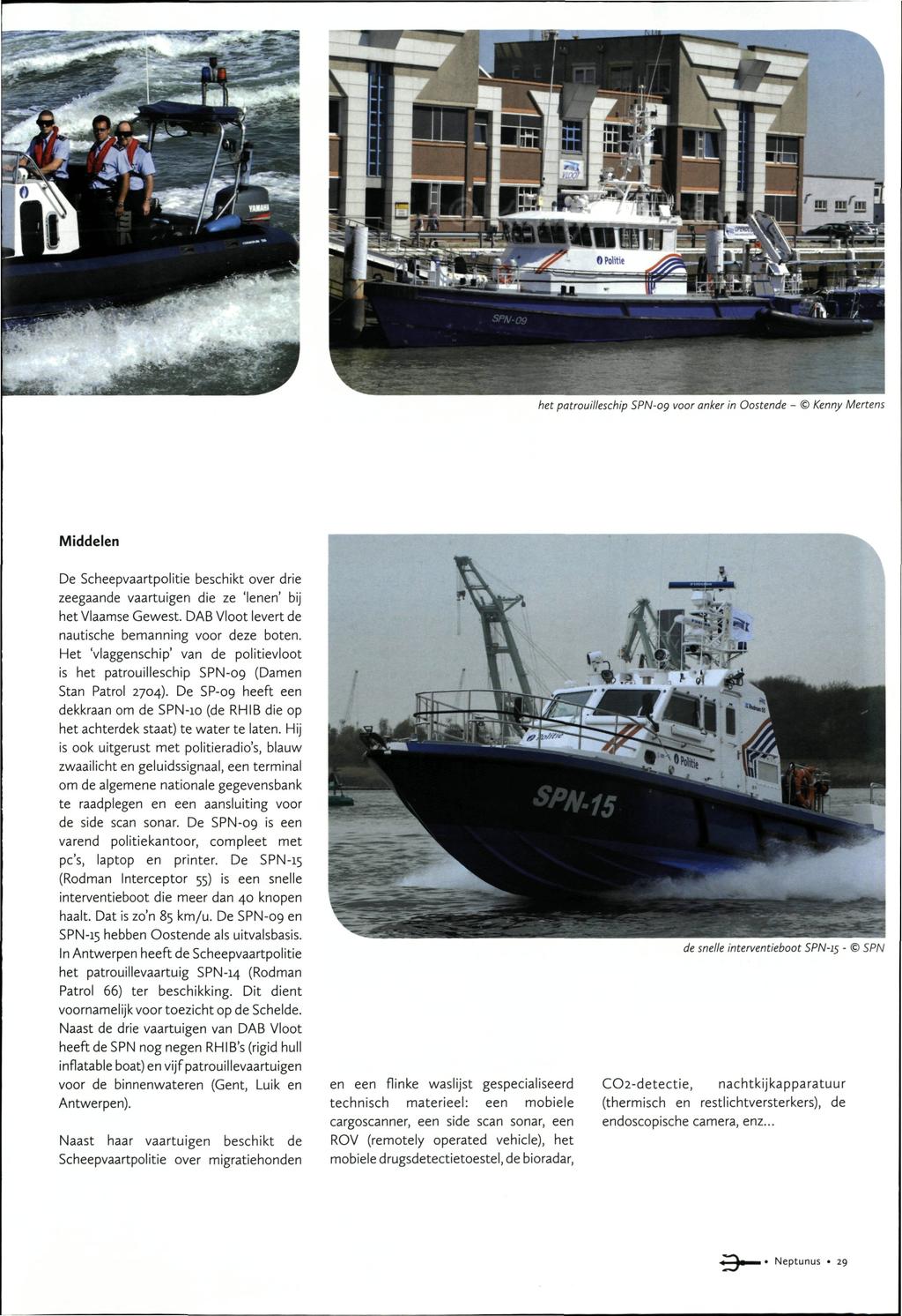 het patrouilleschip SPN-og voor anker in Oostende - Kenny Menens Middelen De Scheepvaartpolitie beschikt over drie zeegaande vaartuigen die ze 'lenen' bij het Vlaamse Gewest.