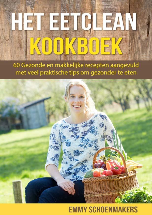 Het eetclean kookboek Clean eten is: Het eten van voedsel dat rechtstreeks uit de natuur komt Het vermijden van sterk bewerkte voeding Het vermijden van geraffineerde (witte) suikers 5-6 maaltijden