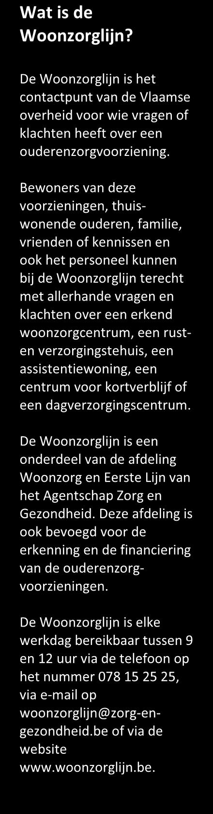 1 De Woonzorglijn in 2017 1.1 SNELLERE RAPPORTAGE De Woonzorglijn heeft in 2016 een nieuw registratie- en ticketingsysteem in gebruik genomen.