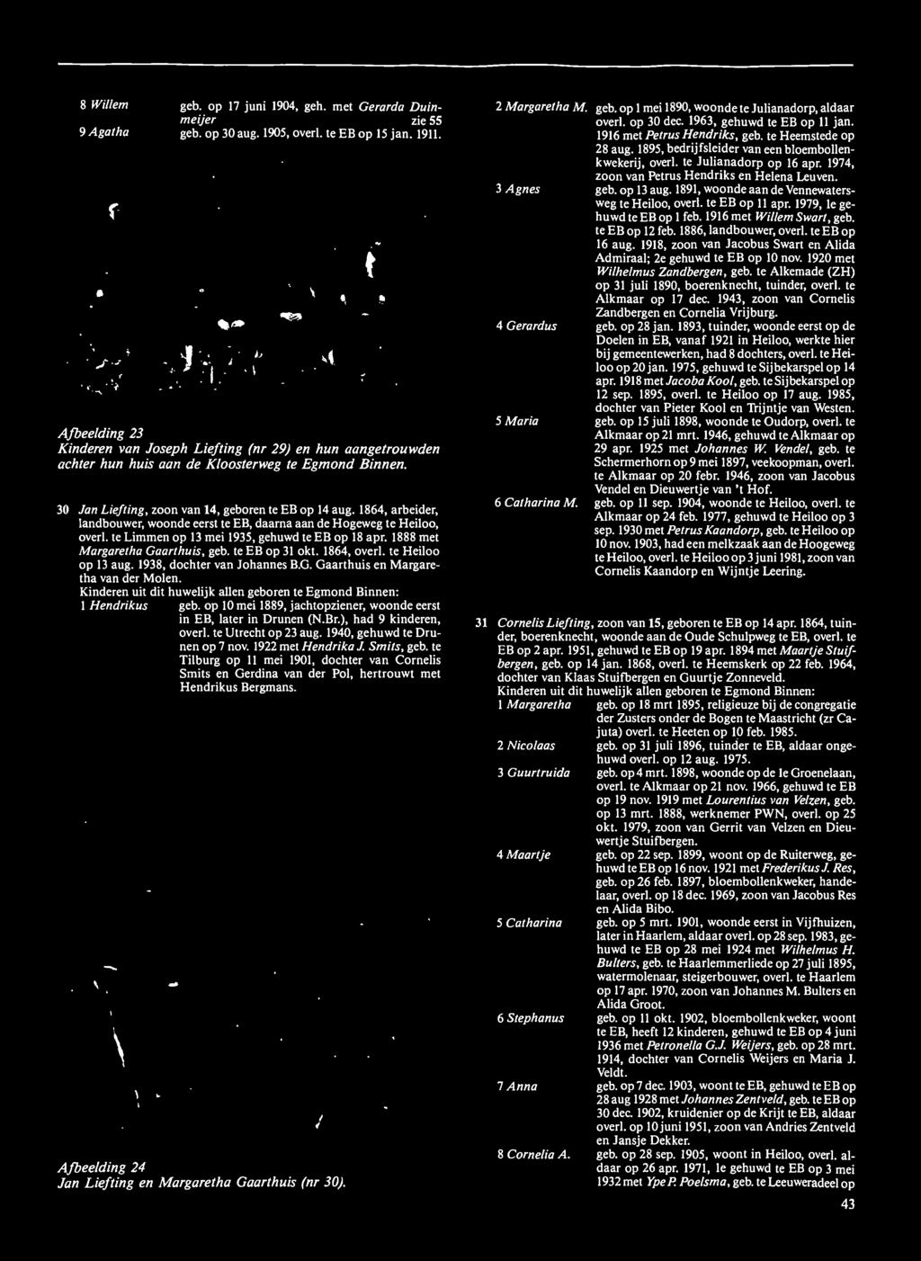 te Tilburg op mei 90, dochter van Cornelis Smits en Gerdina van der Pol, hertrouwt met Hendrikus Bergmans. Afbeelding 24 Jan Liefting en Margaretha Gaarthuis (nr 30). 2 Margaretha M. geb.
