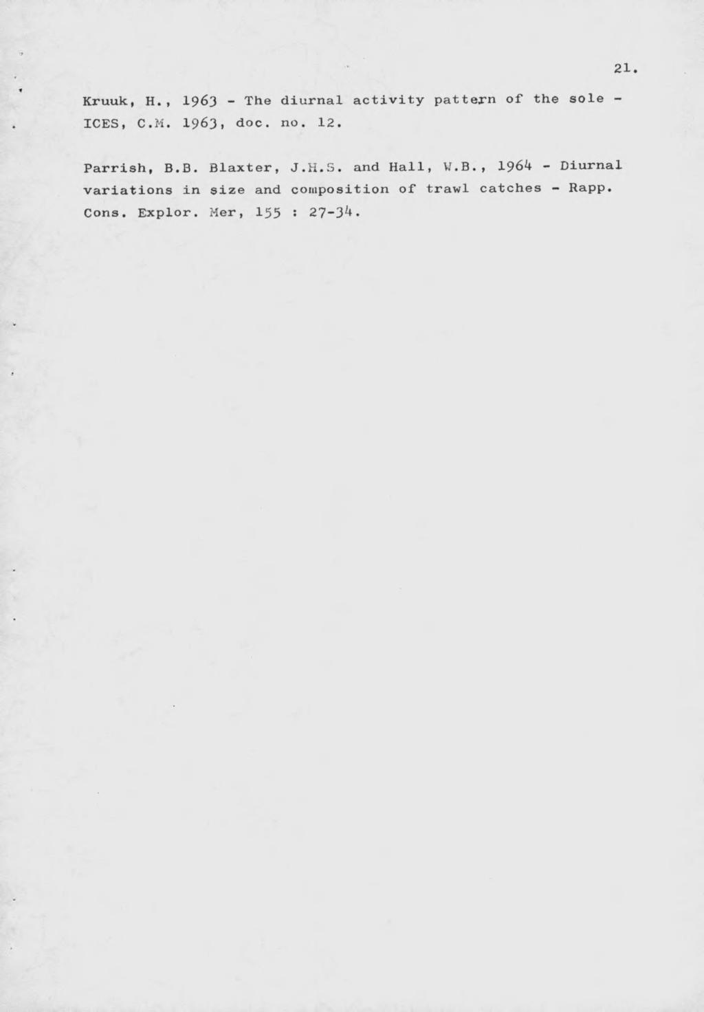 Kruuk, H., 1963 - The diurnal activity pattejrn of the sole - ICES, C.M. 1963, doc. no. 12. Parrish, B.B. Blaxter, J.H.S. and Hall, V.