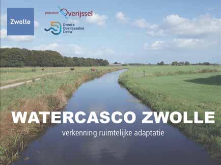Watercasco Zwolle Watercasco Zwolle, een verkenning over: hoe landschap en inrichting overstromingspatronen