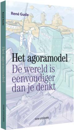 ISVW.UITG.BROCH.12.16_X 06-12-16 15:41 Pagina 19 RECENT VERSCHENEN HET AGORAMODEL René Gude De Oud-Denker des Vaderlands liet een manuscript achter over het agoramodel.