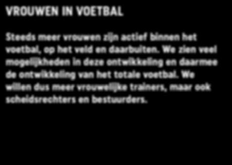 IEDERE VOETBALLER VERDIENT EEN GOEDE TRAINER In samenwerking met clubs faciliteren en stimuleren we de ontwikkeling van elke trainer.