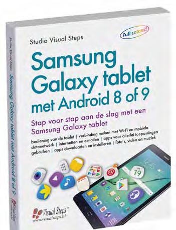 Titel Samsung Galaxy Tab met Android 8 of 9 full colour Omvang 256 pagina s ISBN 978 90 5905 634 3 NUR 987 Prijs 19,99 Verschijnt mei 2018 Geschikt voor alle Samsung Galaxy tablets met Android 8