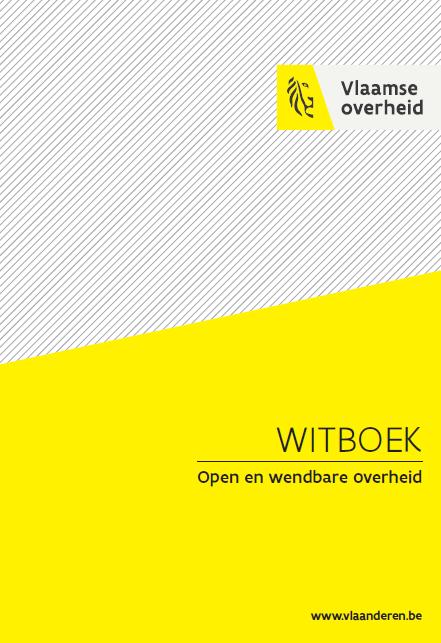 Relevante lectuur: Witboek Open en Wendbare overheid (juli 2017) Vanaf p.