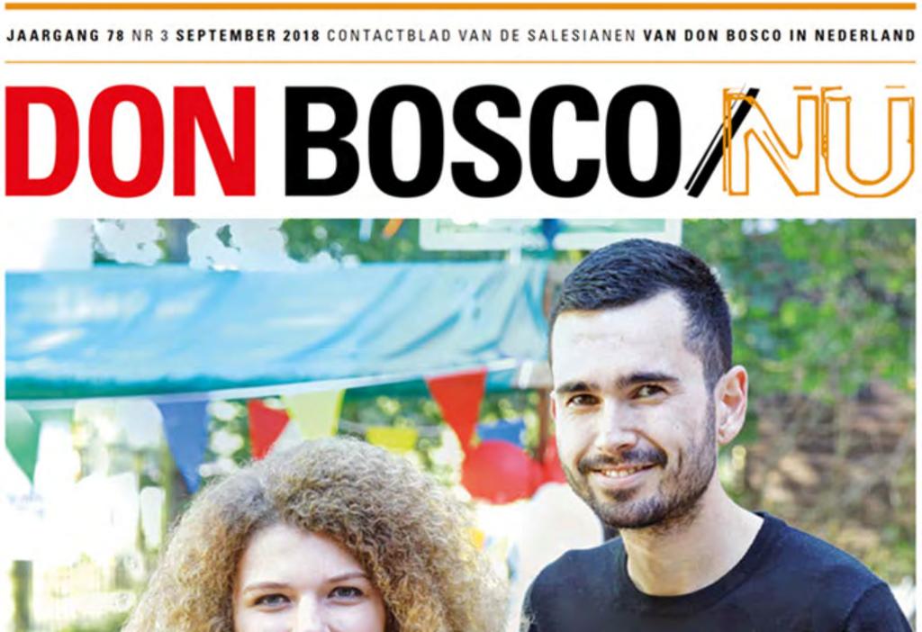 Herfsteditie Don Bosco NU Nederland Binnenkort valt hij bij alle lezers thuis op de mat, de herfsteditie van DON BOSCO NU. Het kwartaalblad van de salesianen van Don Bosco in Nederland.