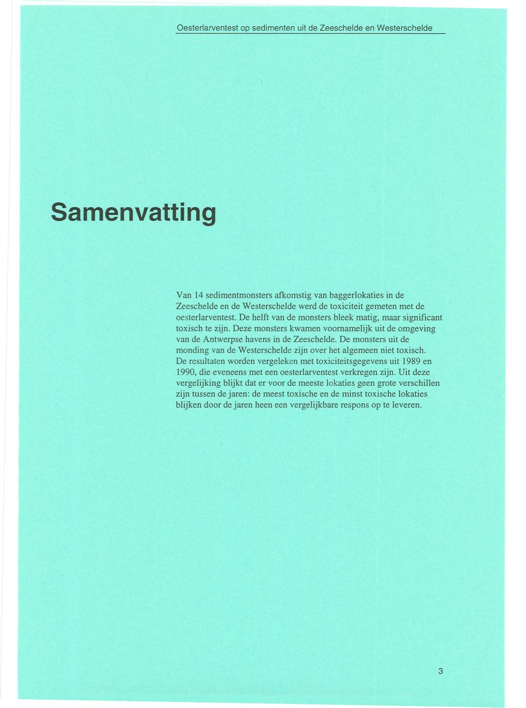 --- - ==~~~ - - --- --- - - --- Oesterlarventest op sedimenten uit de Zeeschelde en Westerschelde Samenvatting Van 14 sedimentmonstersafkomstig van baggerlokaties in de Zeeschelde en de