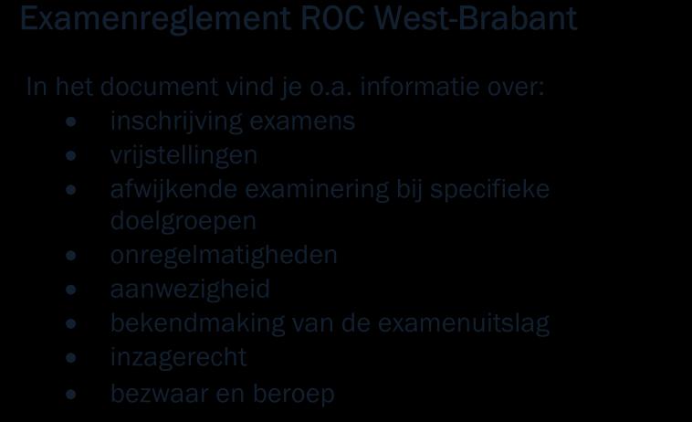 West-Brabant, het handboek examinering van het college en de aanvullende regels van de opleiding.