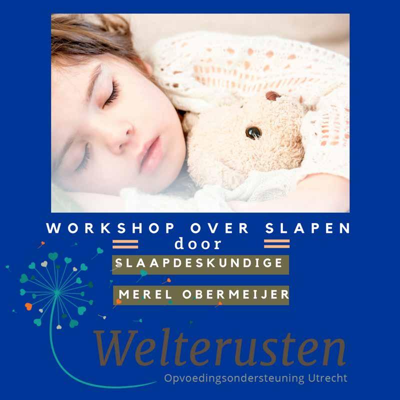 9 Welterusten Merel Obermeijer, Opvoedcoach, slaapdeskundige en Mindful Parenting trainer Opvoedingsondersteuning Utrecht. Voor u en uw kind is het belangrijk om lekker te slapen.