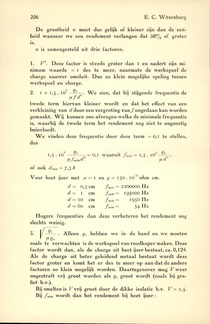 206 E. C. W itsenburg D e grootheid a m oet dus gelijk of k lein er zijn dan de eenheid w an n eer w e een rendem ent verlan gen d at 50 /0 o f g ro ter is. a is sam engesteld uit drie facto ren. 1.