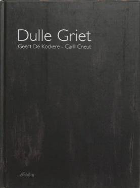 10 TOT 12-JARIGEN Titel: Dulle Griet * Auteur: Geert De Kockere Carll Cneut Greetje was een heel lief kind. Een kind om te knuffelen en op te eten. Tot ze oud genoeg was om stout te worden.