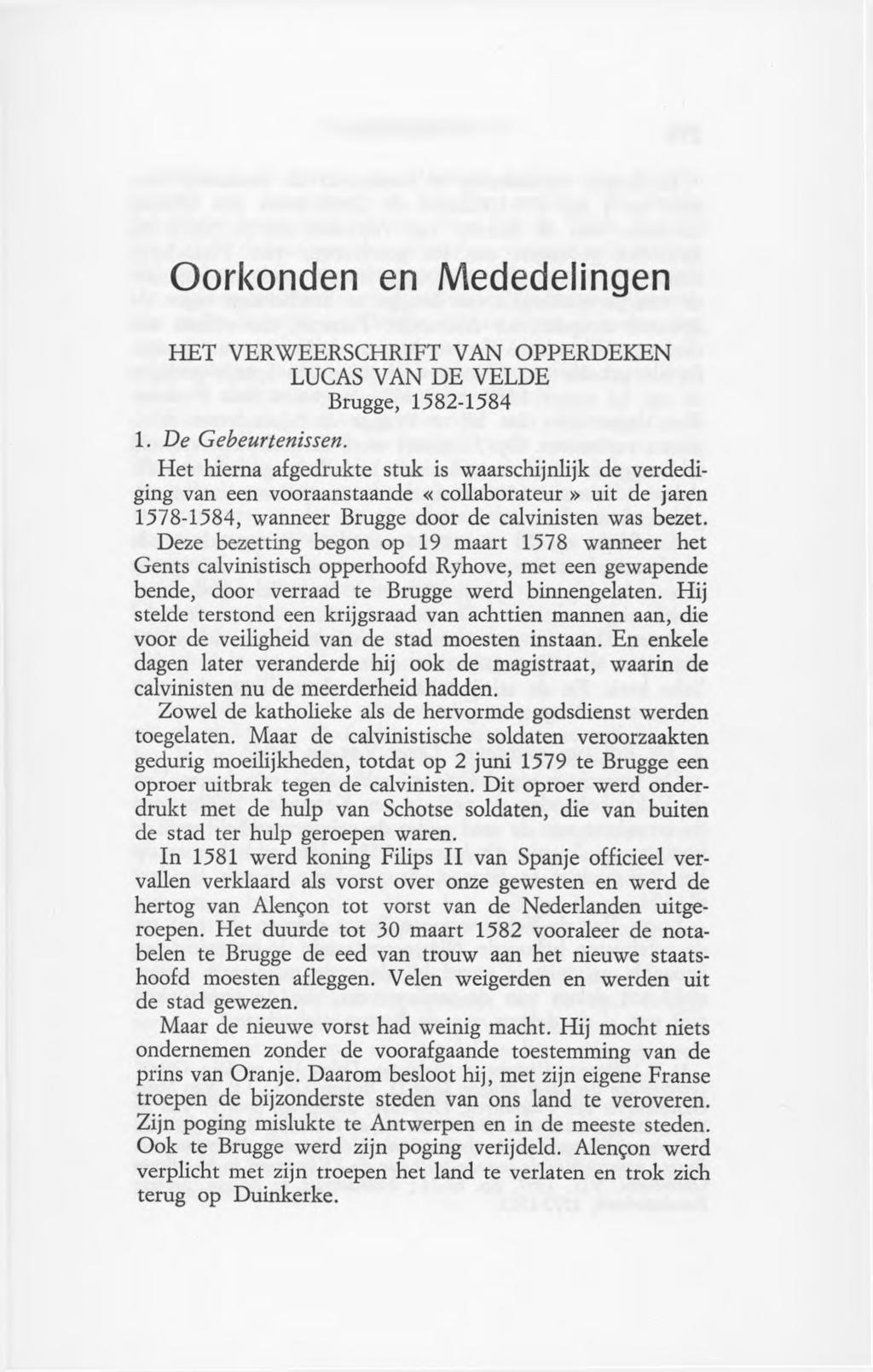 Oorkonden en Mededelingen HET VERWEERSCHRIFT VAN OPPERDEKEN LUCAS VAN DE VELDE Brugge, 1582-1584 1. De Gebeurtenissen.