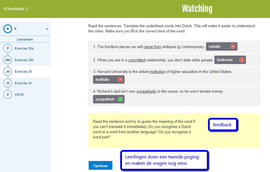 Inhoudelijke feedback en een tweede poging In het boek: Online: - Bij alle gesloten opdrachten en invulopdrachten is inhoudelijke feedback beschikbaar.