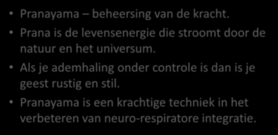 8 branches/takken/regels van Yoga Pranayama beheersing van de kracht. Prana is de levensenergie die stroomt door de natuur en het universum.