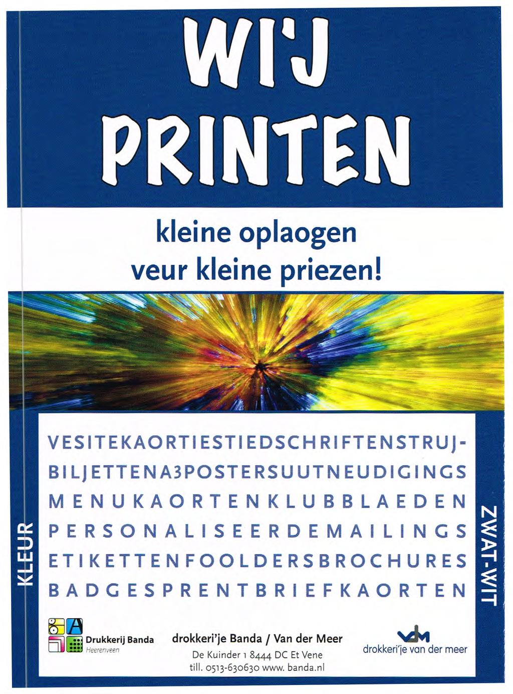 kleine oplaogen veur kleine priezen!