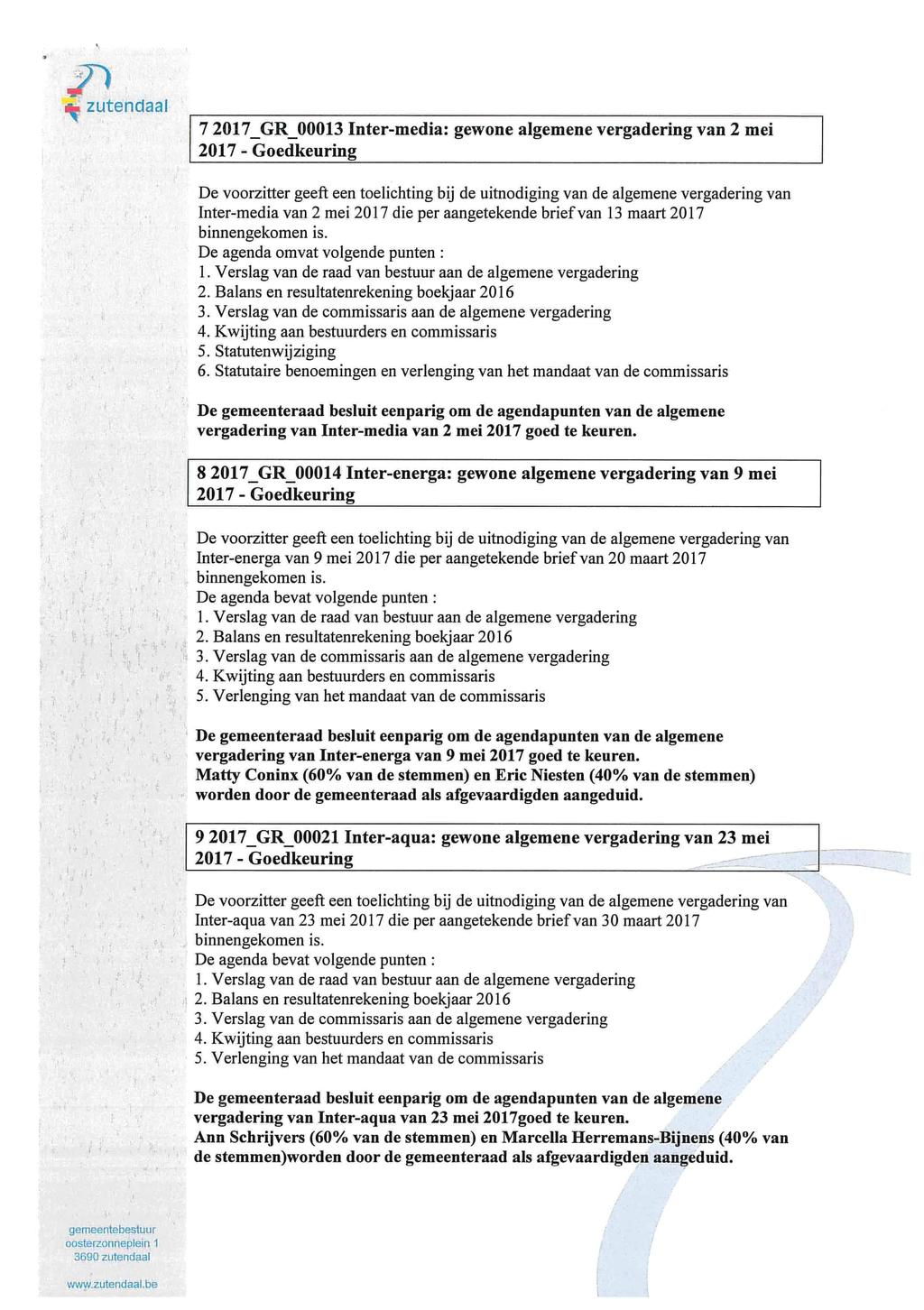 ik zutendaal 7 2017_ GR_ 00013 Inter-media: gewone algemene vergadering van 2 mei 2017 - Goedkeuring De voorzitter geeft een toelichting bij de uitnodiging van de algemene vergadering van Inter-media