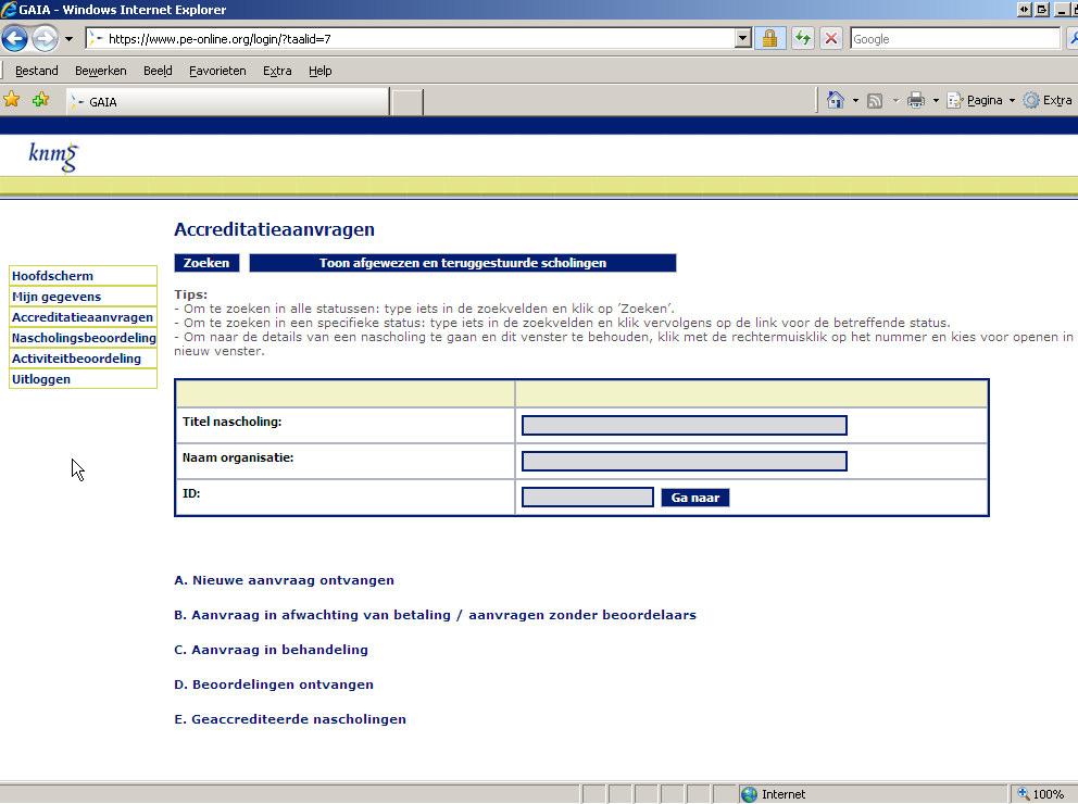 Accreditatieaanvragen Handleiding beoordelaars juni 2011 In het menu Accreditatieaanvragen vindt u een overzicht van alle in GAIA opgenomen accreditatieaanvragen. Let op!