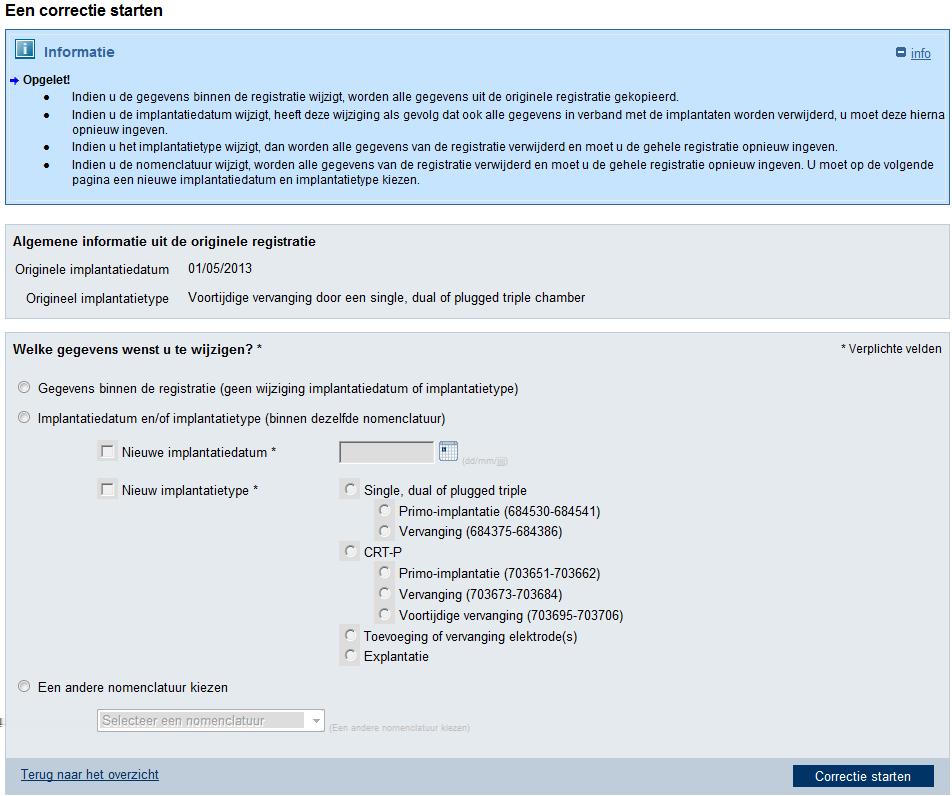 XII. Correctie van een registratie na validatie Indien na validatie van een registratie door beide verantwoordelijke specialisten blijkt dat de gevalideerde registratie nog fouten bevat, kan alsnog